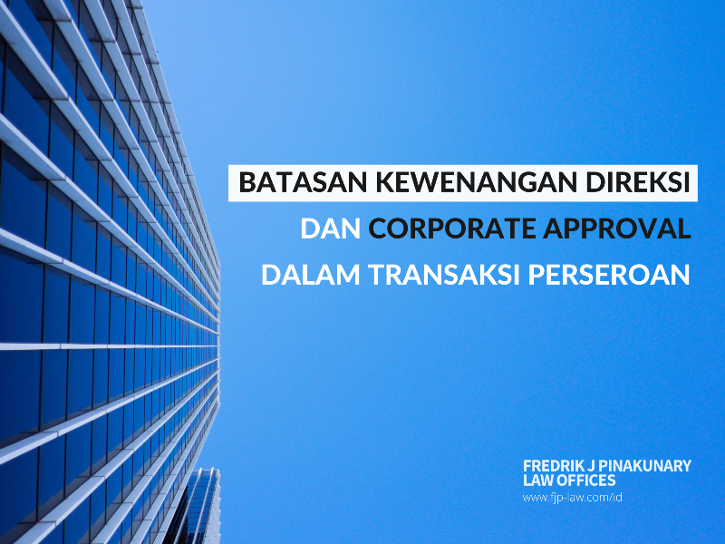 Batasan Kewenangan Direksi dan Corporate Approval dalam Transaksi Perseroan