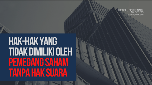 Hak-Hak yang Tidak Dimiliki oleh Pemegang Saham Tanpa Hak Suara