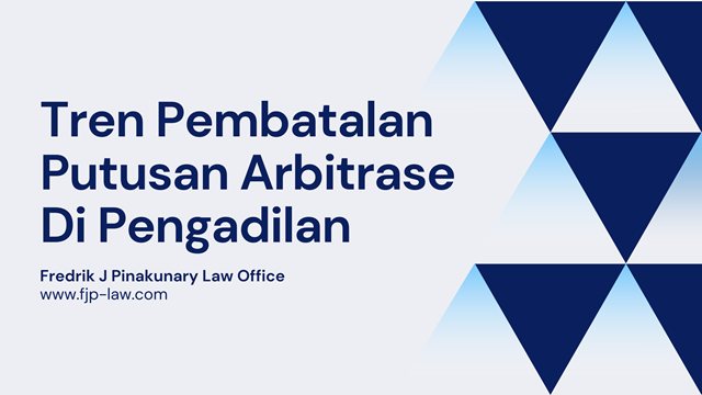 Tren Pembatalan Putusan Arbitrase Di Pengadilan